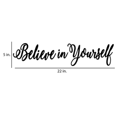 Believe in Yourself Wall Sticker 22 in x 5 in - Fairwinds Designs