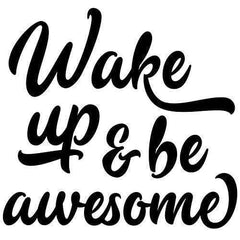 Wake Up and Be Awesome Wall Sticker 20 in x 22 in - Fairwinds Designs