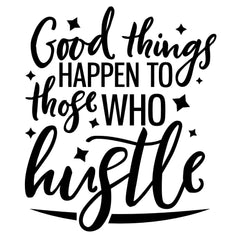 Good Things Happen to Those Who Hustle Wall Sticker 26 in x 22 in - Fairwinds Designs