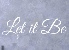 Let It Be Wall Sticker 21 in x 7 in - Fairwinds Designs