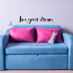 Live Your Dream Wall Sticker 22 in x 5 in - Fairwinds Designs