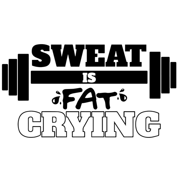 Sweat is Fat Crying Wall Sticker 3 ft x 6 ft – Fairwinds Designs