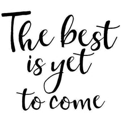 The Best is Yet to Come Wall Sticker 22 in x 20 in - Fairwinds Designs